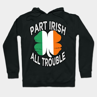 Part Irish All Trouble Hoodie